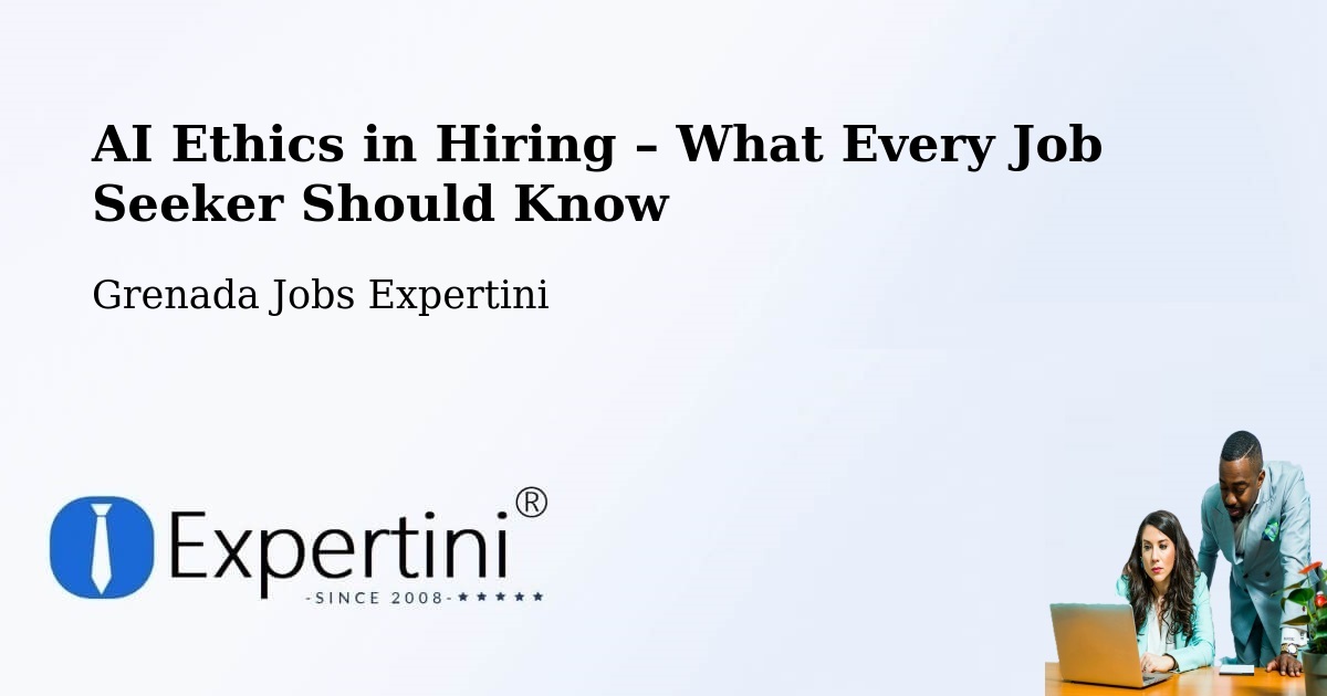 AI Ethics in Recruitment & Hiring – Grenada - Grenada Jobs Expertini