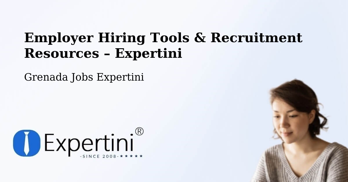 Employer Hiring Tools & Recruitment Resources – Grenada - Grenada Jobs Expertini