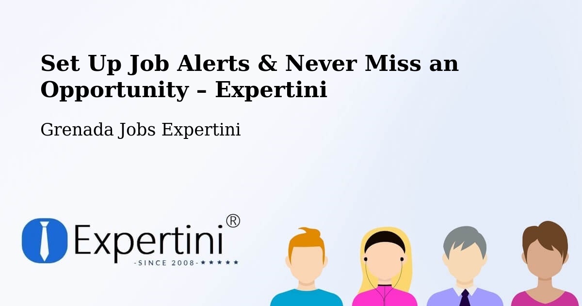 Job Alerts Guide – Get Notified About New Jobs in Grenada - Grenada Jobs Expertini