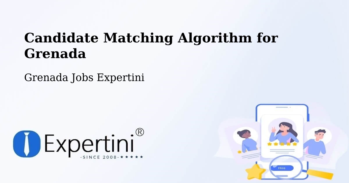 Candidate Matching Algorithm for Grenada - Grenada Jobs Expertini