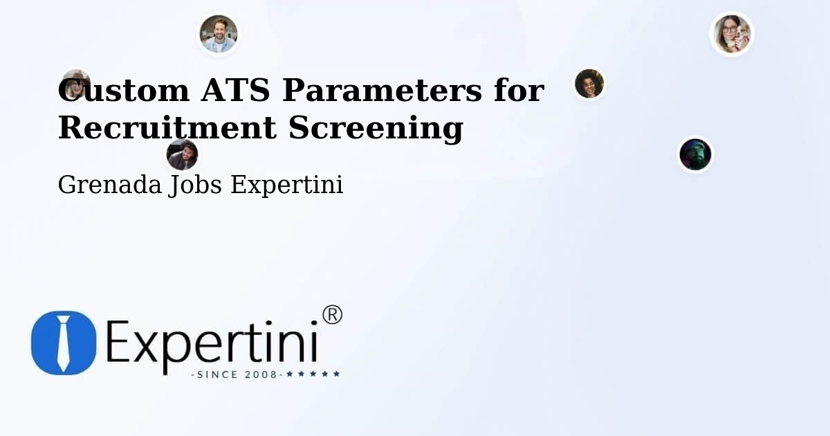 Custom ATS Parameters for Recruitment Screening - Grenada Jobs Expertini