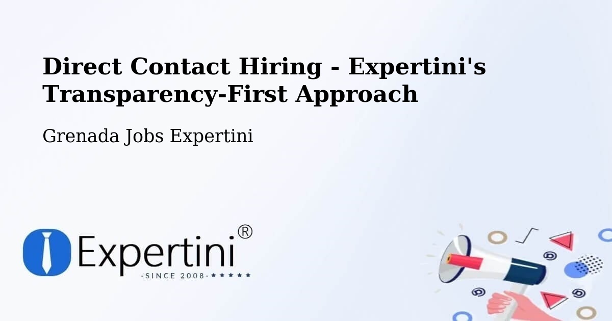 Direct Contact Hiring - Expertini's Transparency-First Approach - Grenada Jobs Expertini