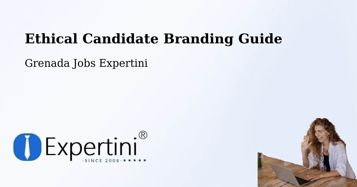 Ethical Candidate Branding Guide - Grenada Jobs Expertini