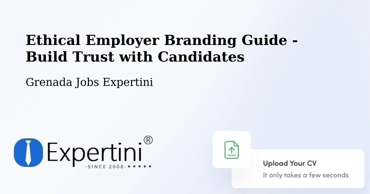 Ethical Employer Branding Guide - Build Trust with Candidates - Grenada Jobs Expertini
