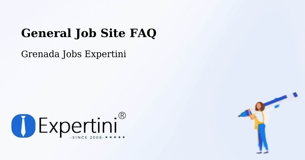 General Job Site FAQ - Grenada Jobs Expertini
