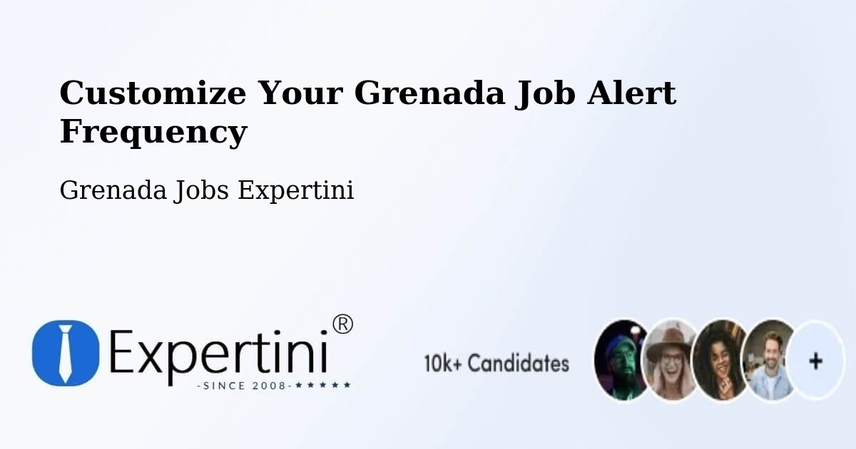 Customize Your Grenada Job Alert Frequency - Grenada Jobs Expertini