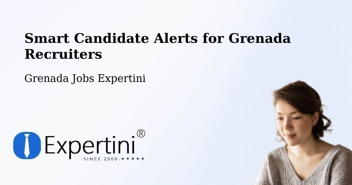 Smart Candidate Alerts for Grenada Recruiters - Grenada Jobs Expertini