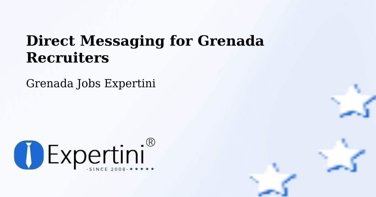 Direct Messaging for Grenada Recruiters - Grenada Jobs Expertini
