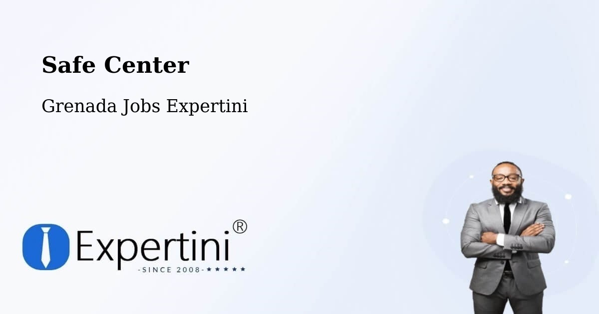 Safe Center - Grenada Jobs Expertini