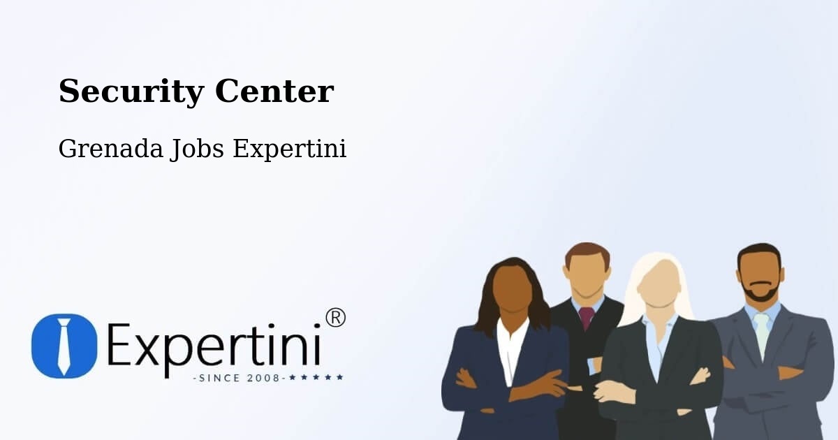 Security Center - Grenada Jobs Expertini