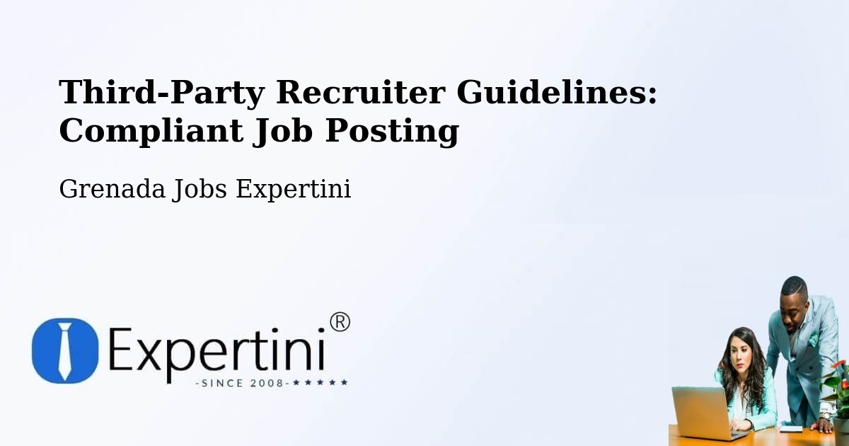 Third-Party Recruiter Guidelines: Compliant Job Posting - Grenada Jobs Expertini