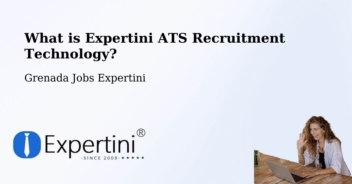 What is Expertini ATS Recruitment Technology? - Grenada Jobs Expertini