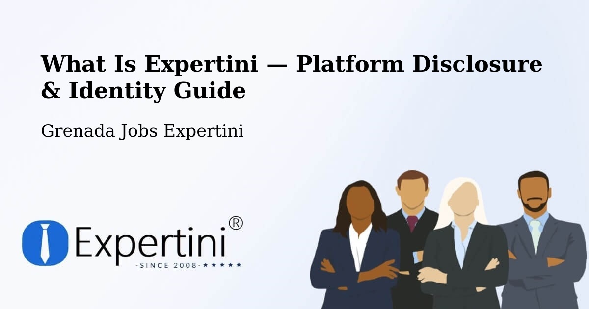 What Is Expertini — Platform Disclosure & Identity Guide – Grenada